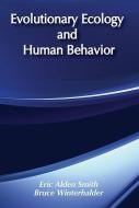 Evolutionary Ecology and Human Behavior di Eric Alden Smith edito da Taylor & Francis Inc