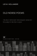 Old Norse Poems the Most Important Non-Skaldic Verse Not Included in the Poetic Edda di Lee M. Hollander edito da Columbia University Press