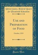 Use and Preparation of Food: October, 1919 (Classic Reprint) di United States Education edito da Forgotten Books