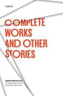 Complete Works and Other Stories di Augusto Monterroso edito da University of Texas Press