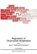 Regulation of Choloroplast Biogenesis di J. H. Argyroudi-Akoyunoglou, North Atlantic Treaty Organization, NATO Advanced Research Workshop on Regul edito da Plenum Publishing Corporation