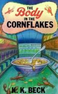 The Body in the Cornflakes di K. K. Beck edito da Thomas Dunne Books