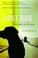 The Lost Dog di Michelle De Kretser edito da BACK BAY BOOKS