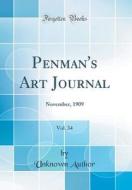 Penman's Art Journal, Vol. 34: November, 1909 (Classic Reprint) di Unknown Author edito da Forgotten Books