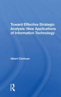 Toward Effective Strategic Analysis di Albert Clarkson edito da Taylor & Francis Ltd