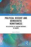 Political Dissent And Democratic Remittances di Joanna Fomina edito da Taylor & Francis Ltd