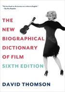 The New Biographical Dictionary of Film: Sixth Edition di David Thomson edito da KNOPF