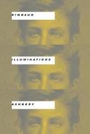 Illuminations di Arthur Rimbaud, John Ashbery edito da Ww Norton & Co