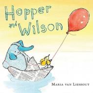 Hopper and Wilson di Maria Van Lieshout edito da Philomel Books