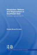 Revolution, Reform and Regionalism in Southeast Asia di Ronald Bruce St. John edito da Taylor & Francis Ltd