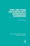 Risk And Bank Expansion Into Nonbanking Businesses di Eek-June Chung edito da Taylor & Francis Ltd