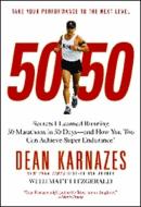 50/50: Secrets I Learned Running 50 Marathons in 50 Days--And How You Too Can Achieve Super Endurance! di Dean Karnazes edito da GRAND CENTRAL PUBL