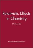 Relativistic Effects in Chemistry di Krishnan Balasubramanian edito da Wiley-Blackwell