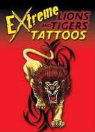 Extreme Lions and Tigers Tattoos di George Toufexis edito da DOVER PUBN INC