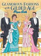 Glamorous Fashions Of The Gilded Age Paper Dolls di Eileen Miller edito da Dover Publications Inc.