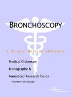 Bronchoscopy - A Medical Dictionary, Bibliography, And Annotated Research Guide To Internet References di Icon Health Publications edito da Icon Group International