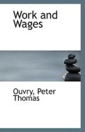 Work And Wages di Earl Thomas Brassey Brassey edito da Bibliolife