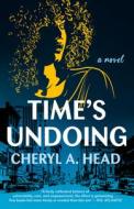 Time's Undoing di Cheryl A. Head edito da DUTTON BOOKS