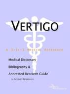 Vertigo - A Medical Dictionary, Bibliography, And Annotated Research Guide To Internet References di Icon Health Publications edito da Icon Group International
