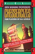 Chessercizes: New Winning Techniques for Players of All Levels di Bruce Pandolfini edito da TOUCHSTONE PR