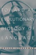 Toward an Evolutionary Biology of Language di Philip Lieberman edito da Harvard University Press