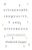 Citizenship, Inequality, And Difference di Frederick Cooper edito da Princeton University Press