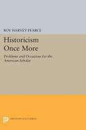 Historicism Once More di Roy Harvey Pearce edito da Princeton University Press