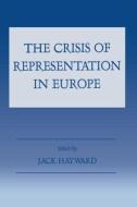 The Crisis of Representation in Europe di Jack Hayward edito da Routledge