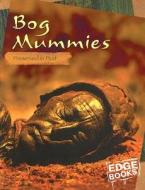 Bog Mummies: Preserved in Peat di Charlotte Wilcox edito da Capstone