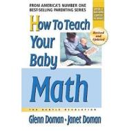 How to Teach Your Baby Math di Glenn J. Doman, Janet Doman edito da Square One Publishers