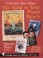 The Gold in Your Piano Bench di Marion Short edito da Schiffer Publishing Ltd