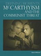 McCarthyism and the Communist Threat di Kevin Hillstrom edito da Omnigraphics