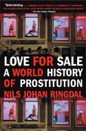 Love for Sale: A World History of Prostitution di Nils Johan Ringdal edito da GROVE ATLANTIC