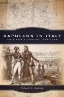 Napoleon in Italy: The Sieges of Mantua, 1796-1799 di Phillip R. Cuccia edito da ARTHUR H CLARK CO