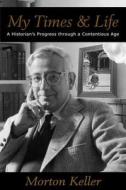 My Times & Life di Morton Keller edito da Hoover Institution Press