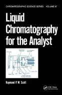 Liquid Chromatography for the Analyst di Raymond P.W. Scott edito da Taylor & Francis Inc