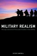 Military Realism: The Logic and Limits of Force and Innovation in the U.S. Army di Peter Campbell edito da UNIV OF MISSOURI PR