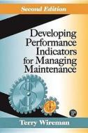 Developing Performance Indicators for Managing Maintenance di Terry Wireman edito da Industrial Press Inc.,U.S.