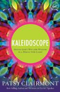 Kaleidoscope di Patsy Clairmont edito da Thomas Nelson Publishers
