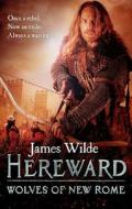 Hereward: Wolves of New Rome di James Wilde edito da Transworld Publishers Ltd