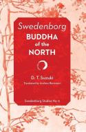 Swedenborg: Buddha of the North di Daisetz Teitaro Suzuki edito da SWEDENBORG FOUND