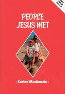 People Jesus Met di C. MacKenzie, MacKenzie Cari edito da Christian Focus Publications