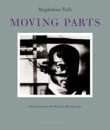 Moving Parts di Magdalena Tulli edito da Archipelago Books