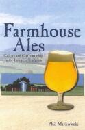 Farmhouse Ales di Phil Marowski edito da Brewers Publications