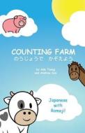 Counting Farm - Japanese: Learn animals and counting in Japanese with Romaji. di Siu Ting Tsang, Andrew Sun edito da LIGHTNING SOURCE INC