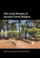 The Local Horizon Of Ancient Greek Religion edito da Cambridge University Press