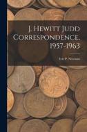 J. Hewitt Judd Correspondence, 1957-1963 edito da LIGHTNING SOURCE INC