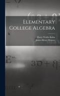 Elementary College Algebra di Harry Waldo Kuhn edito da LIGHTNING SOURCE INC