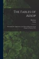 The Fables of Aesop: With Instructive Applications, and Thirteen Illustrations From Designs by Harrison Weir di Harrison Weir edito da LEGARE STREET PR