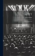 Theft: A Play In Four Acts di Jack London edito da Creative Media Partners, LLC